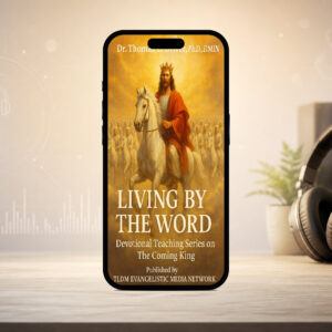 Living By The Word: Devotional Teaching Series On The Coming King