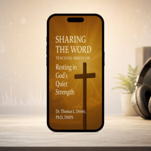 Sharing The Word: Teaching Series on Resting In God's Quiet Strength (Reflection on Psalm 131:1-3)