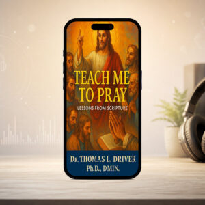 Teach Me To Pray: Lessons From Scripture