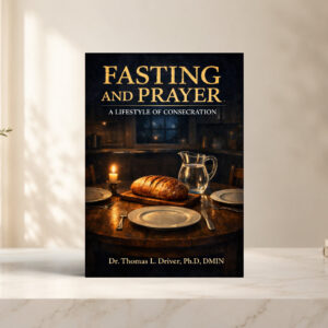 Fasting And Prayer: A Lifestyle Of Consecration