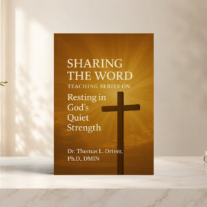 Sharing the Word: Teaching Series on Resting in God’s Quiet Strength (Psalm 131:1-3)