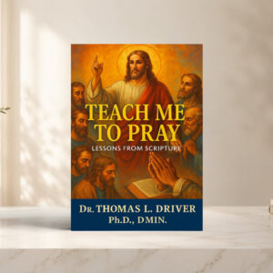 Teach Me To Pray: Lessons From Scripture (Prayer Series)